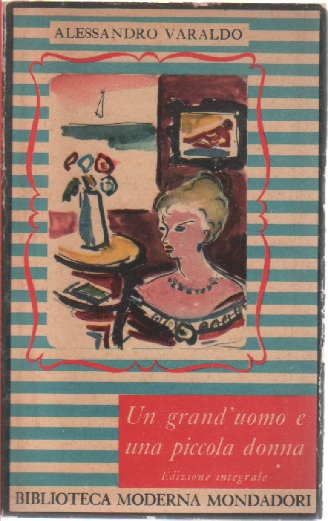 Un grand'uomo e una piccola donna - Alessandro Varaldo. edizione …