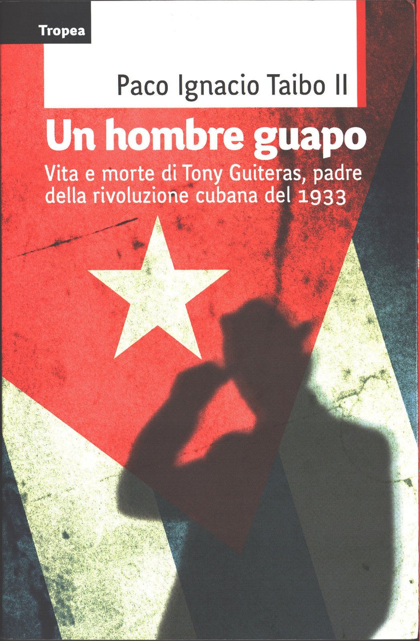 Un hombre guapo. Vita e morte di Tony Guiteras - …