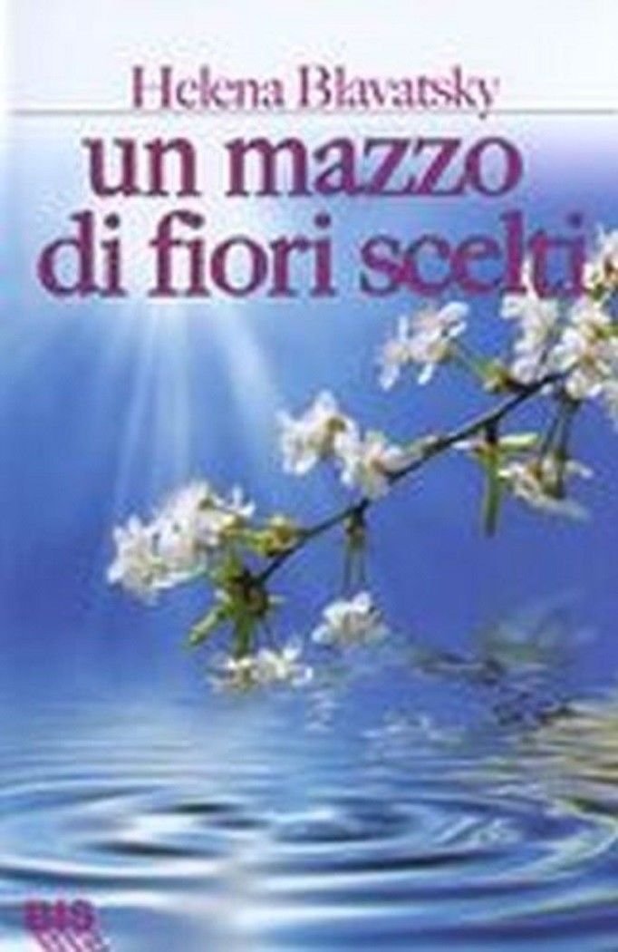 Un mazzo di fiori scelti - Blavatsky Helena