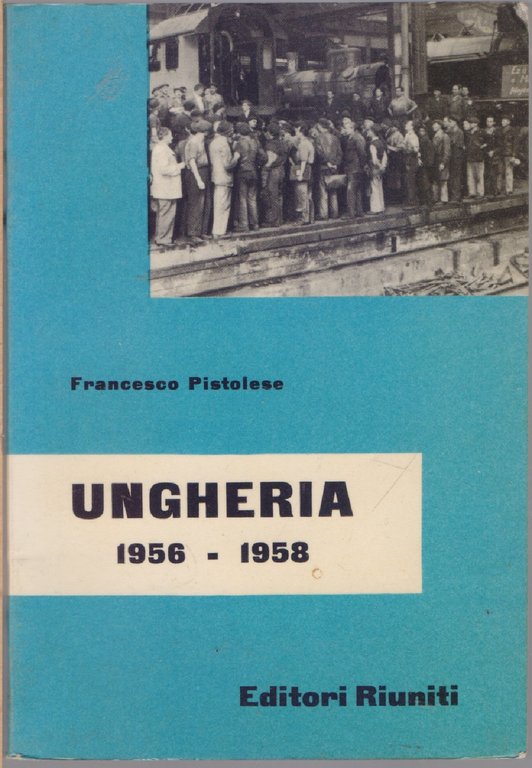 Ungheria 1956 -1958 - Francesco Pistolese