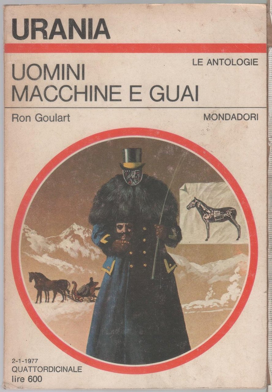 Uomini macchine e guai. Urania 713 - Ron Goulart