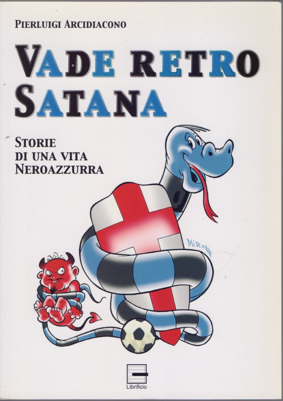 Vade retro Satana. Storie di una vita neroazzurra - Pierluigi …