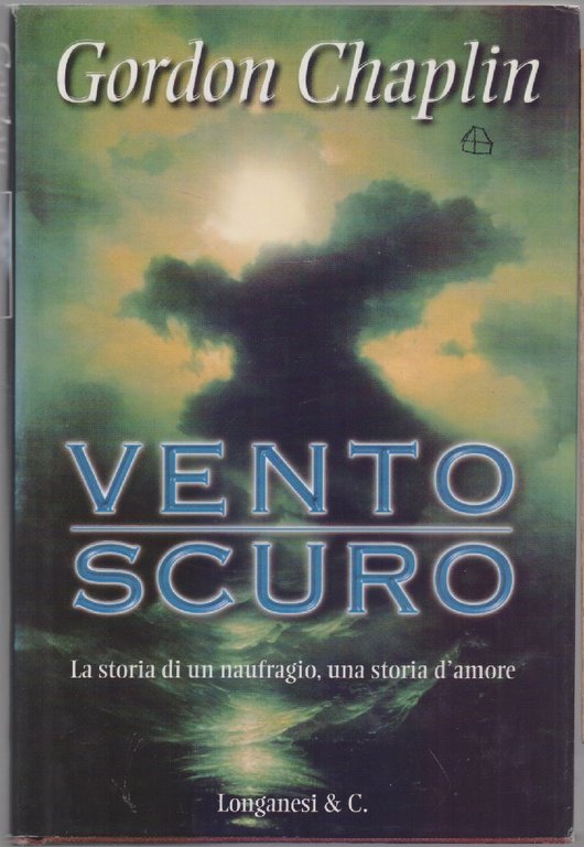 Vento scuro La storia di un naufragio , una storia d'amore - Gordon Chaplin