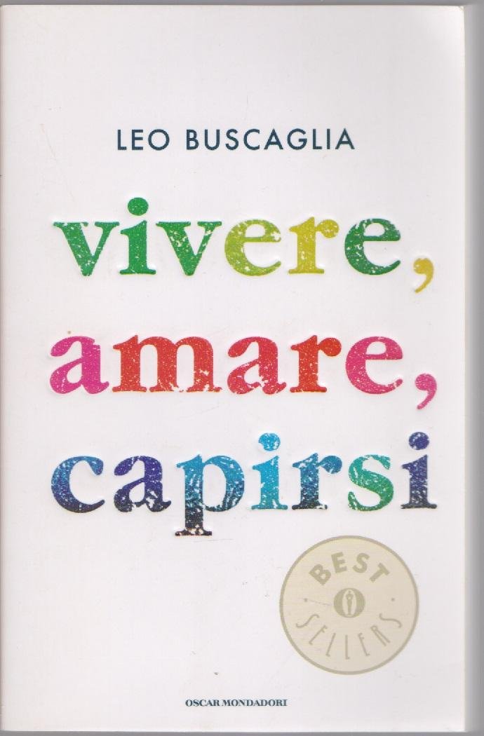 Vivere, amare, capirsi - Leo Buscaglia