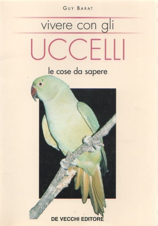 Vivere con gli uccelli. Le cose da sapere - Guy …