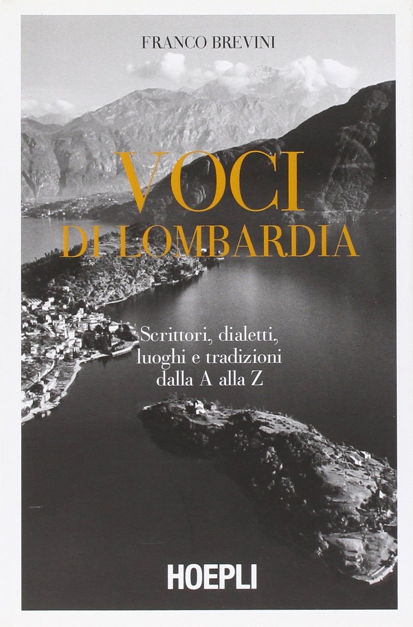 Voci di Lombardia. scrittori, dialetti luoghi e tradizioni dalla A …