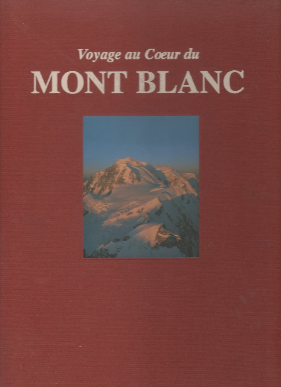 Voyage au Coeur du Mont Blanc- P. Tairraz, M. Colonel