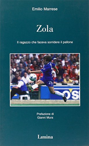 Zola. Il ragazzo che faceva sorridere il pallone - Emilio …