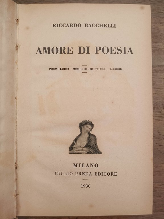 Amore di poesia: poemi lirici, memorie, riepilogo, liriche