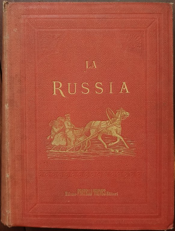 La Russia descritta e illustrata da Dixon, Biancardi, Moynet, Vereschaguine …