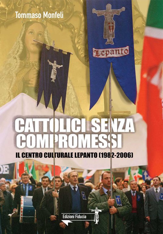 Cattolici senza compromessi. Il Centro culturale Lepanto (1982-2006)
