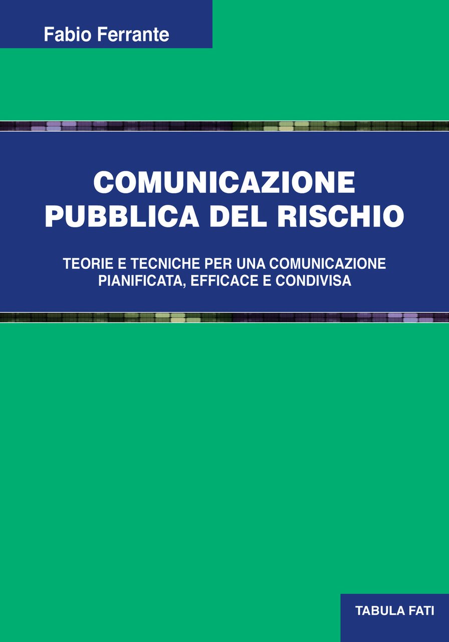 Comunicazione pubblica del rischio. Teorie e tecniche per una comunicazione …