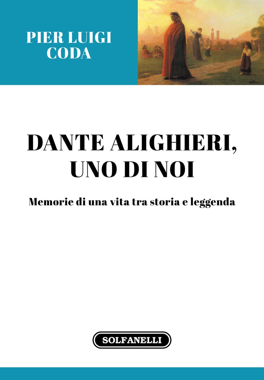 Dante Alighieri, uno di noi. Memorie di una vita tra …