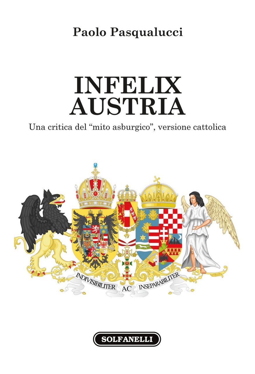 Infelix Austria. Una critica del «mito asburgico», versione cattolica