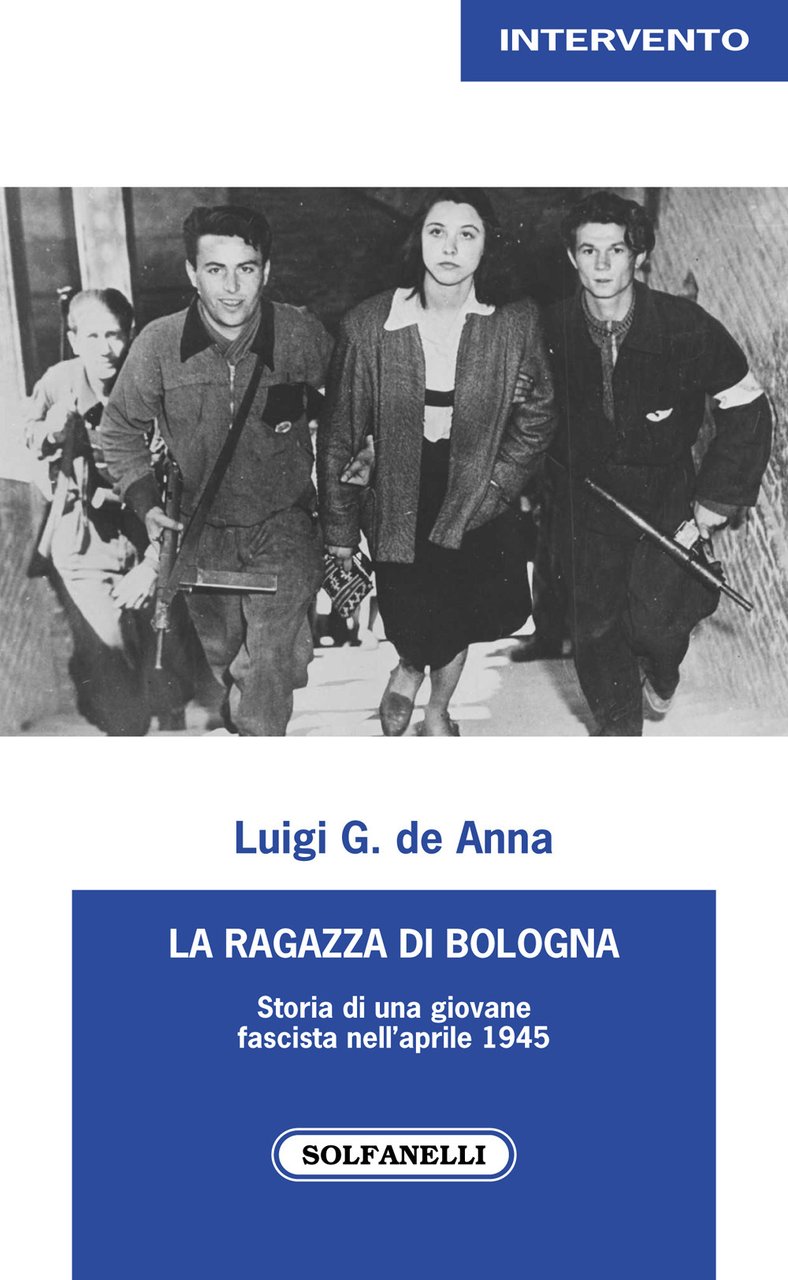 La ragazza di Bologna. Storia di una giovane fascista nell'aprile …