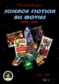 Science fiction all movies. Vol. 4: C.H-CZU enciclopedia della fantascienza …