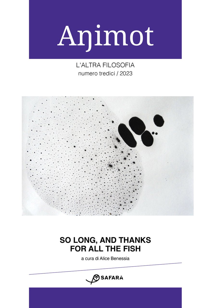 Animot. L'altra filosofia. Vol. 13: So long, and thanks for …