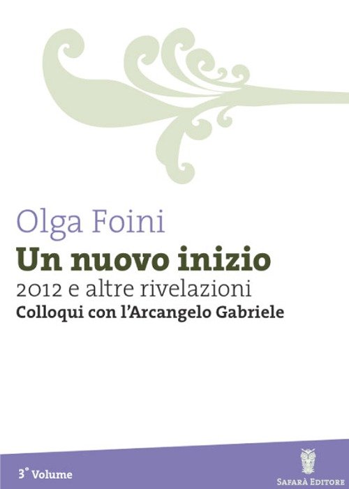 Un nuovo inizio. 2012 e altre rivelazioni. Colloqui con l'arcangelo …