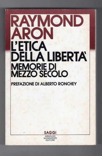 L'etica della libertà memorie di mezzo secolo - Prefazione di …