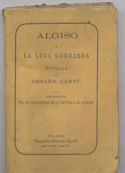 Algisio o La lega lombarda novella di Cesare Cantù ripubblicata …