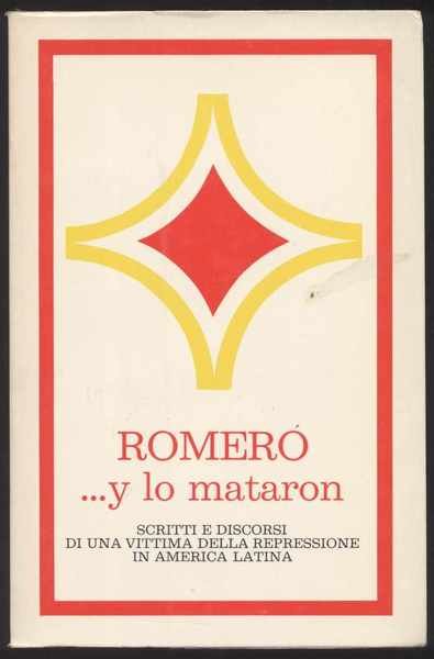 Romero y lo mataron - Scritti e discorsi di una …