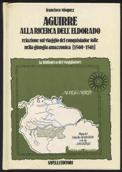 Aguirre alla ricerca dell'Eldorado - Relazione sul viaggio del conquistador …