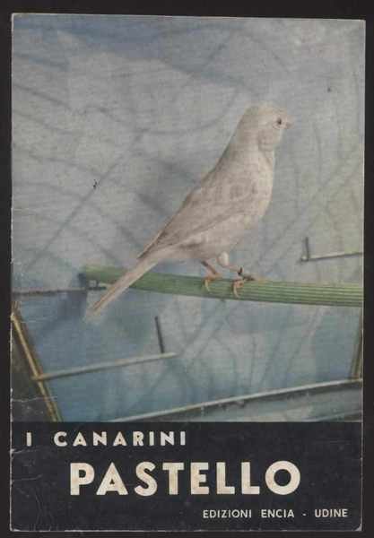 I canarini pastello - Piccola collana dell'allevatore n. 19