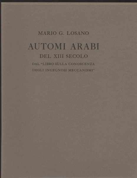 Automi arabi del XII secolo dal "libro sulla conoscenza degli …