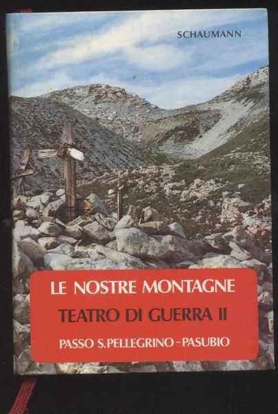 Le nostre montagne Teatro di guerra II - Passo S. …