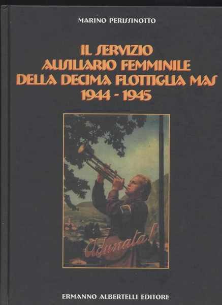 Il servizio ausiliario femminile della decima flottiglia Mas 1944-1945