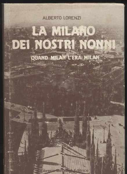 La Milano dei nostri nonni quand Milan l'era Milan