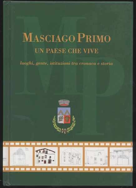 Masciago Primo, un paese che vive luoghi, gente, istituzioni tra …