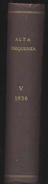 Alta frequenza - Rivista di radiotecnica. Telefonia e acustica applicata - Volume V 1936 - Annata completa da gennaio a dicembre 1936