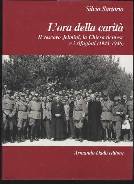 L'ora della carità Il vescovo Jelmini, la chiesa ticinese e …