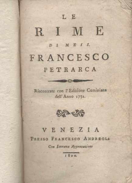 Le rime di mess. Francesco Petrarca Riscontrate con l'Edizione Cominiana …