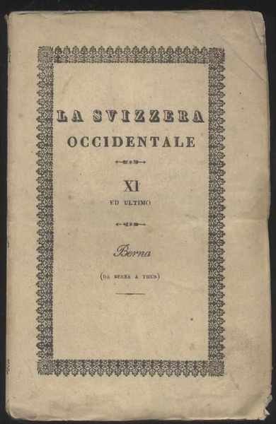 La Svizzera considerata nelle sue vaghezze pittoresche, nella storia, nelle …