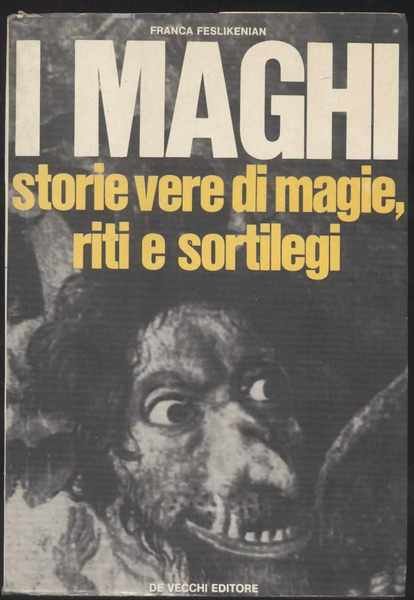 I maghi storie vere di magie, riti e sortilegi