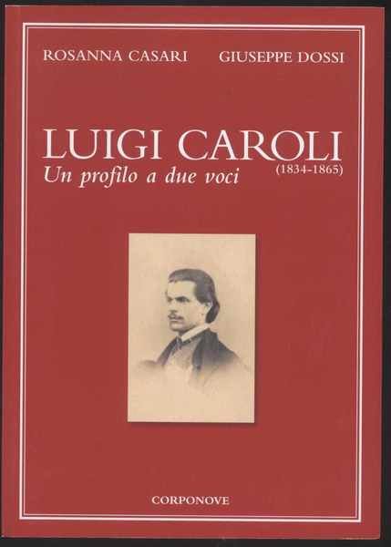 Luigi Caroli (1834-1865) Un profilo a due voci