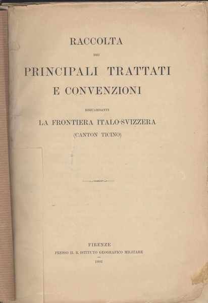 Raccolta dei principali trattati e convenzioni riguardanti la frontiera italo-svizzera …