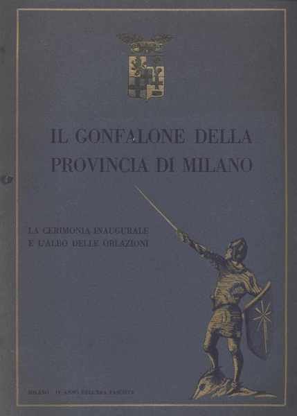 Il gonfalone della provincia di Milano - La cerimonia inaugurale …