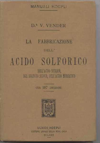 La fabbricazione dell'acido solforico dell'acido nitrico, del solfato sodico, dell'acido …