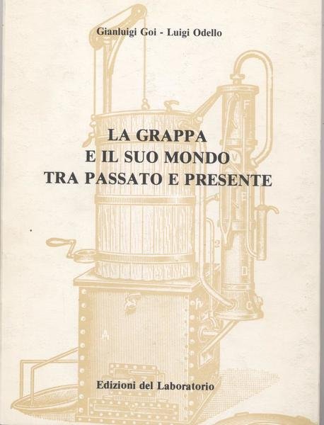 La grappa e il suo mondo tra passato e presente