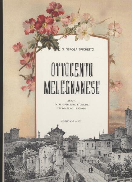 Ottocento melegnanese Album di reminiscenze storiche divagazioni - ricordi