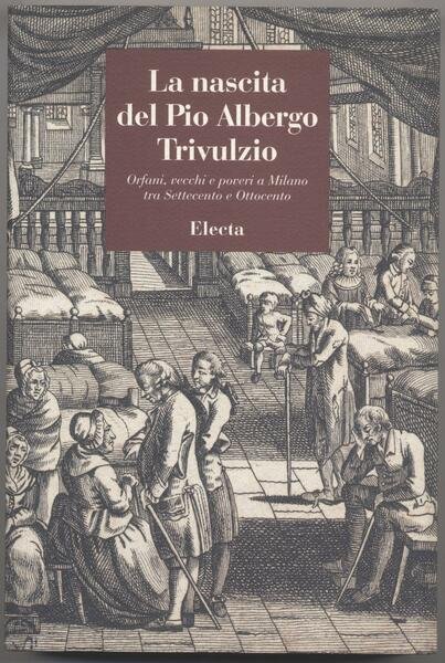 La nascita del Pio Albergo Trivulzio - Orfani, vecchi e …