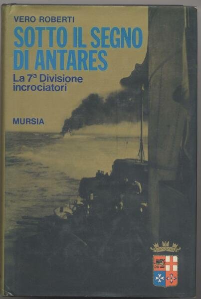 Sotto il segno di Antares - La 7a Divisione incrociatori
