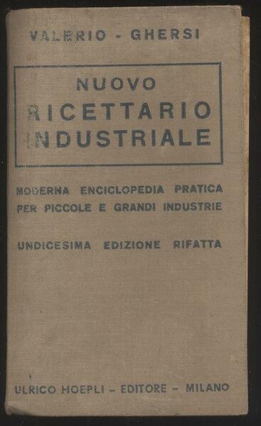 Nuovo ricettario industriale - Moderna enciclopedia pratica per piccole e …