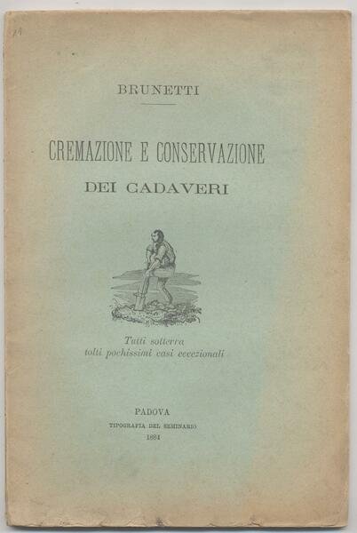 Cremazione e conservazione dei cadaveri (Tutti sotterra tolti pochi casi …