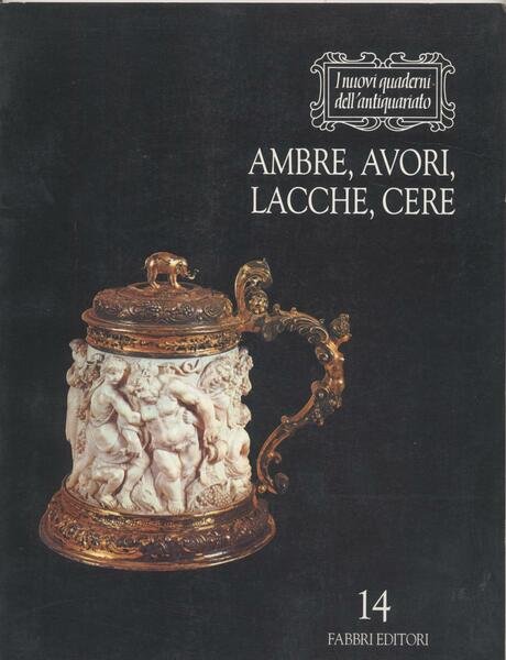 Ambre, avori, lacche, cere