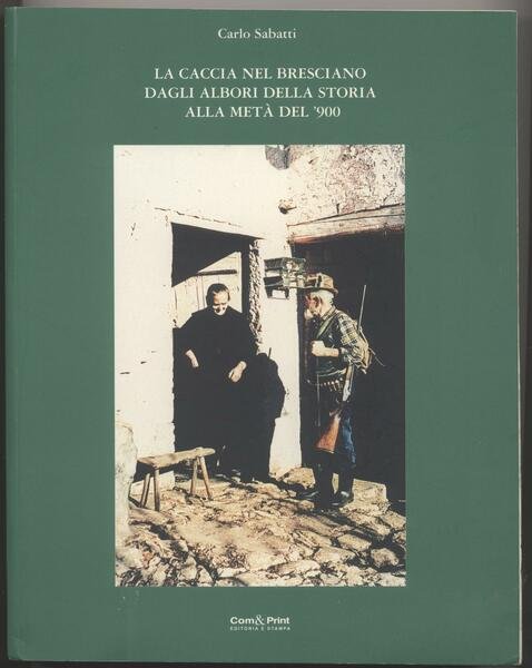 La caccia nel bresciano dagli albori della storia alla metà …