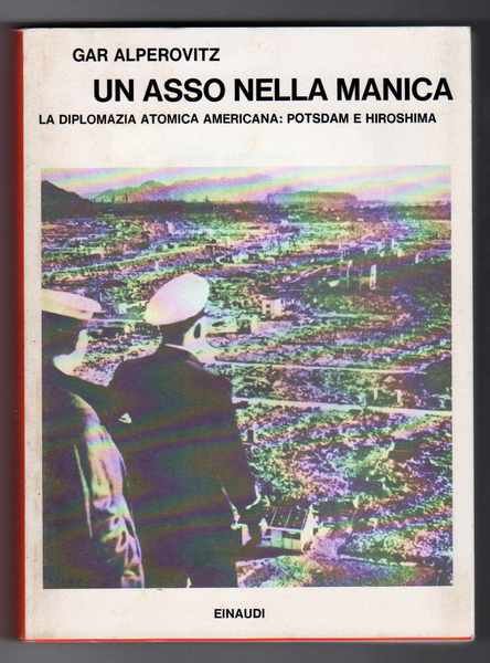 Un asso nella manica La diplomazia atomica americana: Potsdam e …